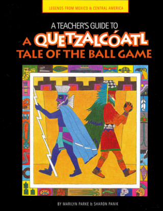 Kniha Teacher's Guide to a Quetzalcoatl Tale of the Ball Game Marilyn Parke