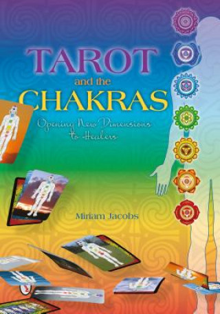 Kniha Tarot and the Chakras: ening New Dimensions to Healers Miriam Jacobs