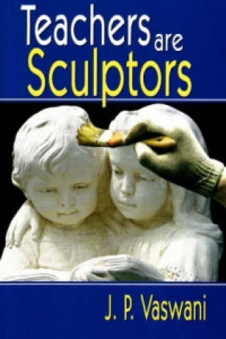 Livre Teachers Are Sculptors J. P. Vaswani