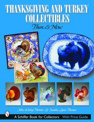 Книга Thanksgiving and Turkey Collectibles: Then and Now Sandra Lynn Thomas