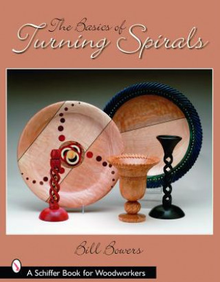 Knjiga Basics of Turning Spirals Bill Bowers