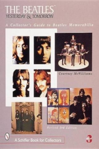Könyv Beatles: Yesterday and Tomorrow: A Collectors Guide to Beatles Memorabilia Courtney McWilliams