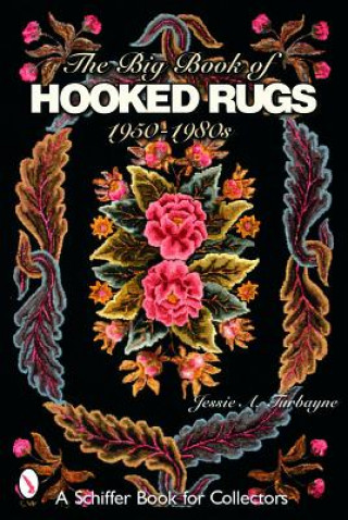 Knjiga Big Book of Hooked Rugs: 1950-1980s Jessie A. Turbayne