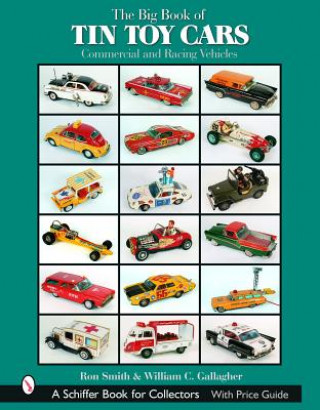 Książka Big Book of Tin Toy Cars: Commercial and Racing Vehicles Ron Smith