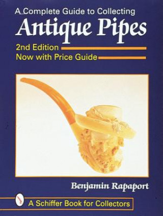 Carte Complete Guide to Collecting Antique Pipes Benjamin Rapaport