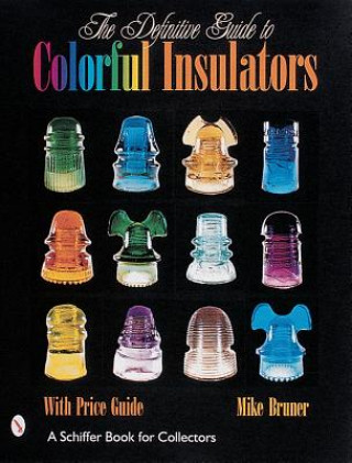 Carte Definitive Guide to Colorful Insulators Michael Bruner