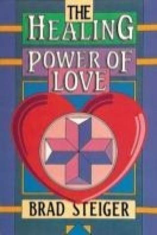 Kniha Healing Power of Love Brad Steiger