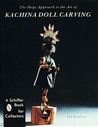 Carte Hi Approach to the Art of Kachina Doll Carving Erik Bromberg