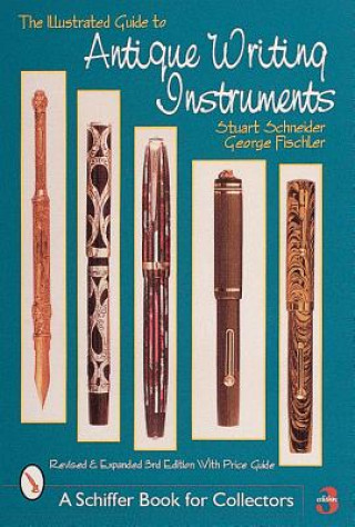 Kniha Illustrated Guide to Antique Writing Instruments Stuart Schneider