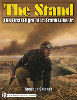Kniha Stand: The Final Flight of Lt. Frank Luke, Jr. Stephen Skinner