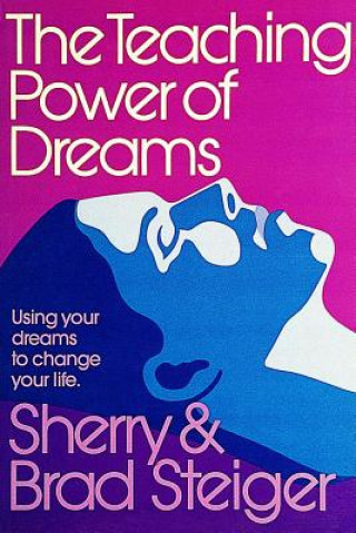 Knjiga Teaching Power of Dreams: Using Your Dreams to Change Your Life Brad Steiger