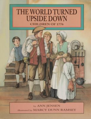 Kniha World Turned Upside Down: Children of 1776 Ann Jensen