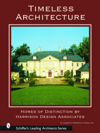 Carte Timeless Architecture: Homes of Distinction by Harrison Design Associates Elizabeth Meredith Dowling