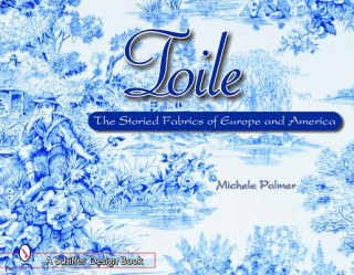 Carte Toile: The Storied Fabrics of Eure and America Michele Palmer