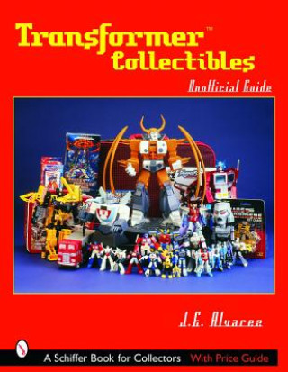 Книга Transformers*TM Collectibles : Unofficial Guide J. E. Alvarez
