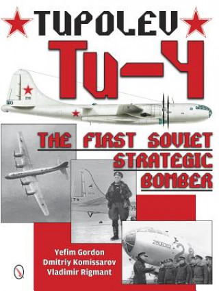 Kniha Tupolev Tu-4: The First Soviet Strategic Bomber Vladimir Rigmant