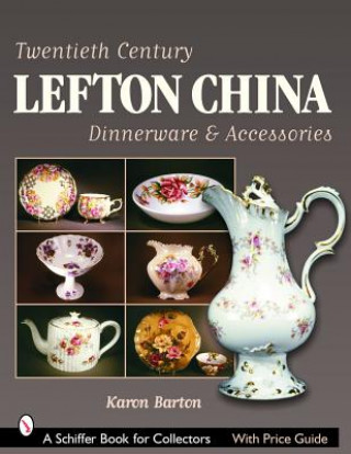 Könyv Twentieth Century Lefton China Dinnerware and Accessories Karen Barton