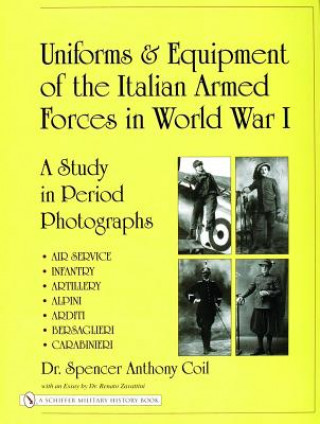 Kniha Uniforms and Equipment of the Italian Armed Forces in World War I: A Study in Period Photographs Spencer Anthony Coil