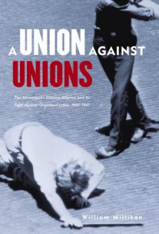 Книга Union Against Unions William Millikan