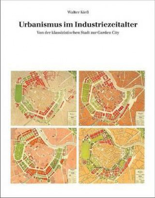 Knjiga Urbanismus im Industriezeitalter Walter Kiess