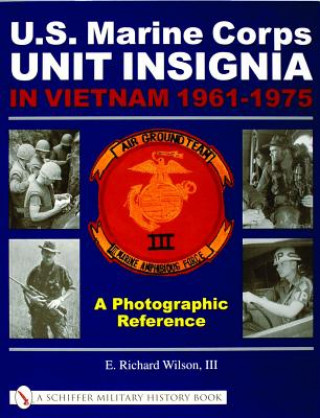 Könyv U.S. Marine Corps Unit Insignia in Vietnam 1961-1975: A Photographic Reference E. Richard Wilson