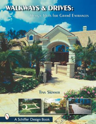 Книга Walkways and Drives : Design Ideas for Making Grand Entrances Tina Skinner