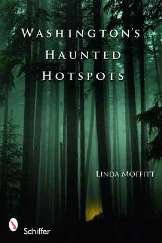 Kniha Washington's Haunted Hotspots Linda Moffitt