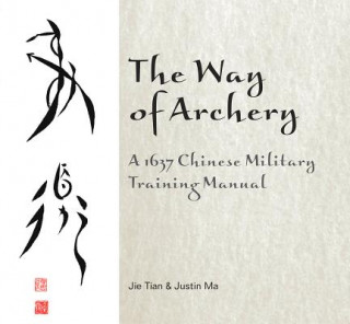 Kniha Way of Archery: A 1637 Chinese Military Training Manual Saint Justin Martyr