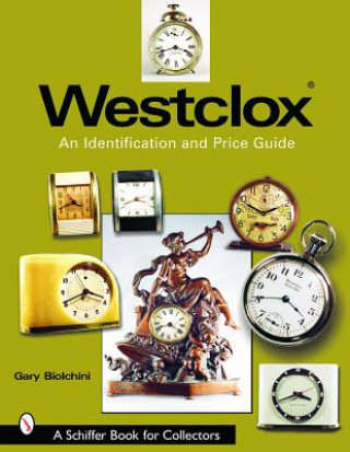 Carte Westclox: An Identification and Price Guide Gary Biolchini