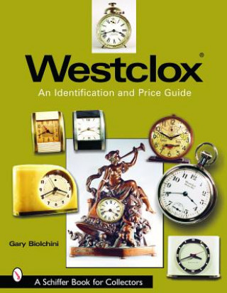 Książka Westclox: An Identification and Price Guide Gary Biolchini