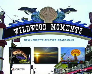 Książka Wildwood Moments: New Jersey's Beloved Boardwalk Ian Markham-Smith