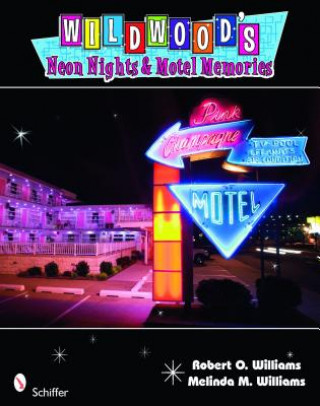 Книга Wildwood's Neon Nights & Motel Memories Melinda M. Williams