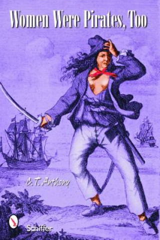 Carte Women Were Pirates, Too C.T. Anthony
