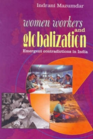 Kniha Women Workers & Globalization Indrani Mazumdar