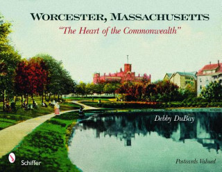 Książka Worcester, Massachusetts: "The Heart of the Commonwealth" Debby DuBay