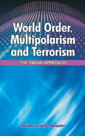 Könyv World Order, Multipolarism & Terrorism Debidatta Aurobinda Mahapatra