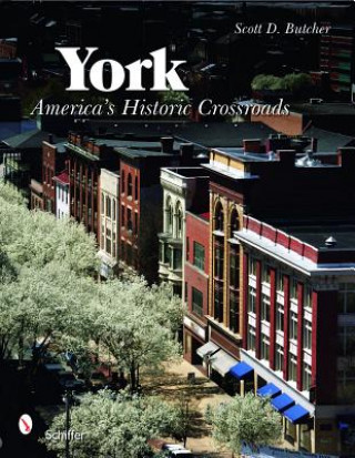 Book York: Americas Historic Crsroads Scott D. Butcher