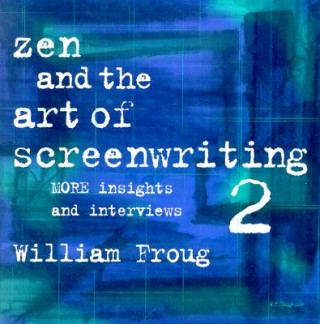 Kniha Zen & the Art of Screenwriting 2 William Froug