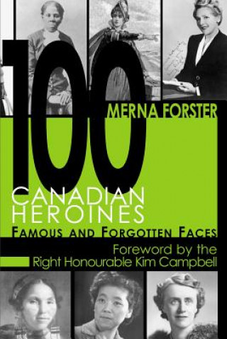 Kniha 100 Canadian Heroines Merna Forster