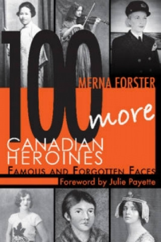 Könyv 100 More Canadian Heroines Merna Forster