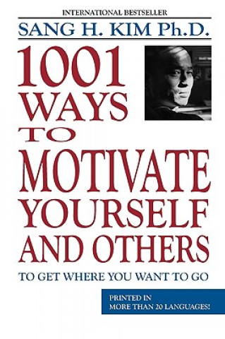 Kniha 1001 Ways to Motivate Yourself & Others Kim H. Sang