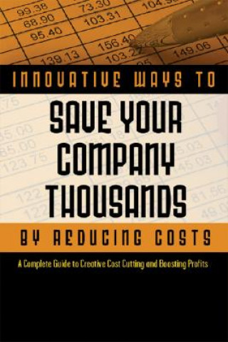 Carte 2,001 Innovative Ways to Save Your Company Thousands by Reducing Costs Cheryl L. Russell