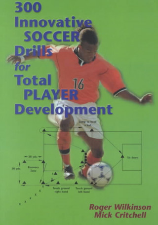 Buch 300 Innovative Soccer Drills for Total Player Development Mick Critchell