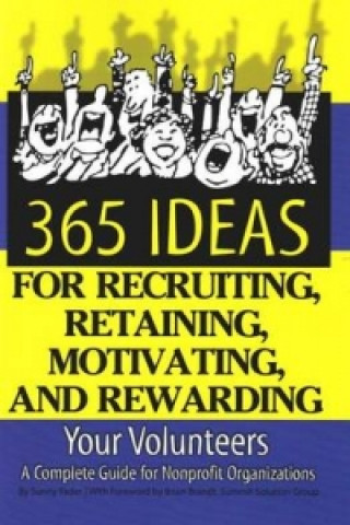 Książka 365 Ideas for Recruiting, Retaining, Motivating & Rewarding Your Volunteers Sunny Fader