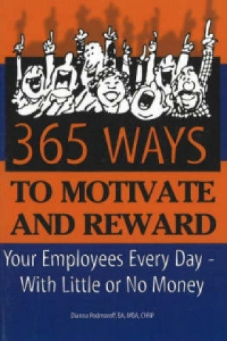 Kniha 365 Ways to Motivate & Reward Your Employees Every Day Dianna Podmoroff