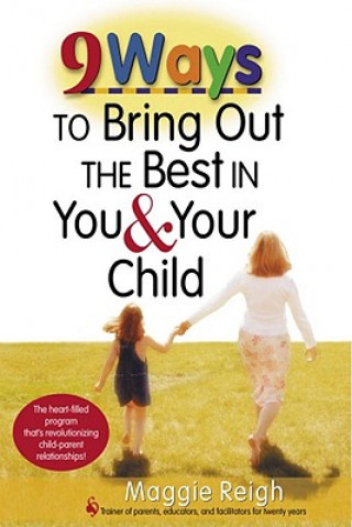 Könyv 9 Ways to Bring Out the Best in You and Your Child Maggie Reigh