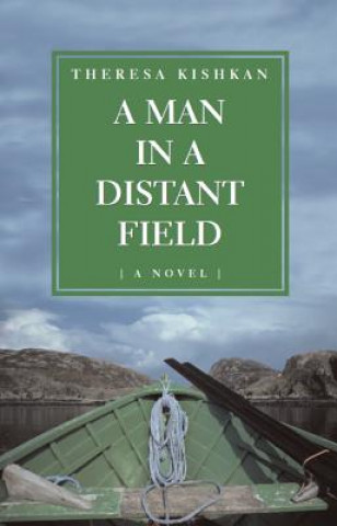 Книга Man in a Distant Field Theresa Kishkan