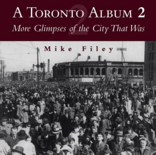Könyv Toronto Album 2 Mike Filey