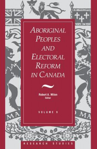 Könyv Aboriginal Peoples and Electoral Reform in Canada Robert A. Milen