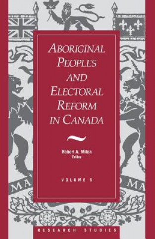 Książka Aboriginal Peoples and Electoral Reform in Canada Robert A. Milen